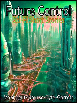 cover image of Future Control--Sci-Fi Short Stories